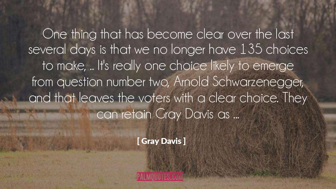 Gray Davis Quotes: One thing that has become