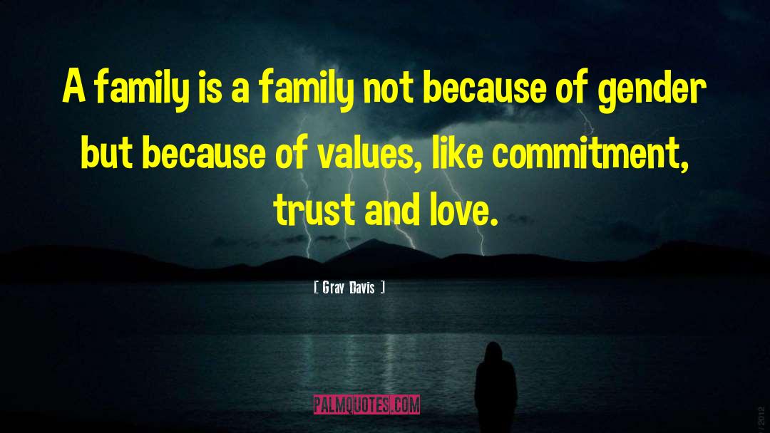 Gray Davis Quotes: A family is a family