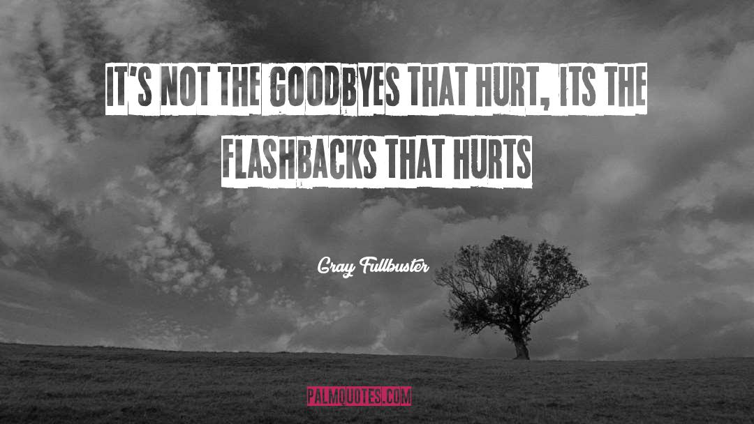 Gray Fullbuster Quotes: It's not the goodbyes that
