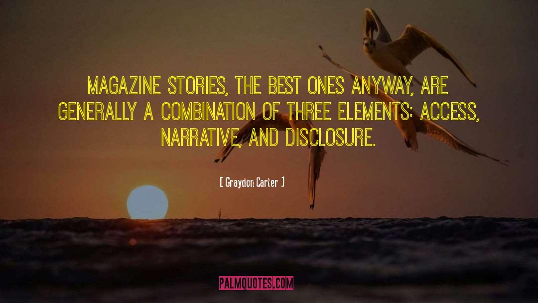 Graydon Carter Quotes: Magazine stories, the best ones