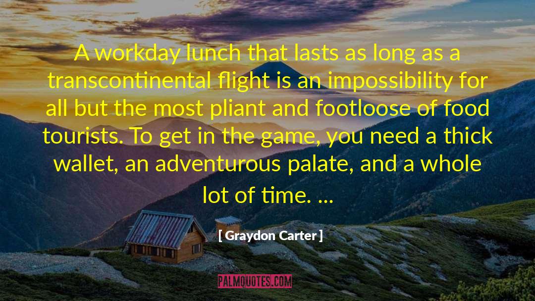 Graydon Carter Quotes: A workday lunch that lasts