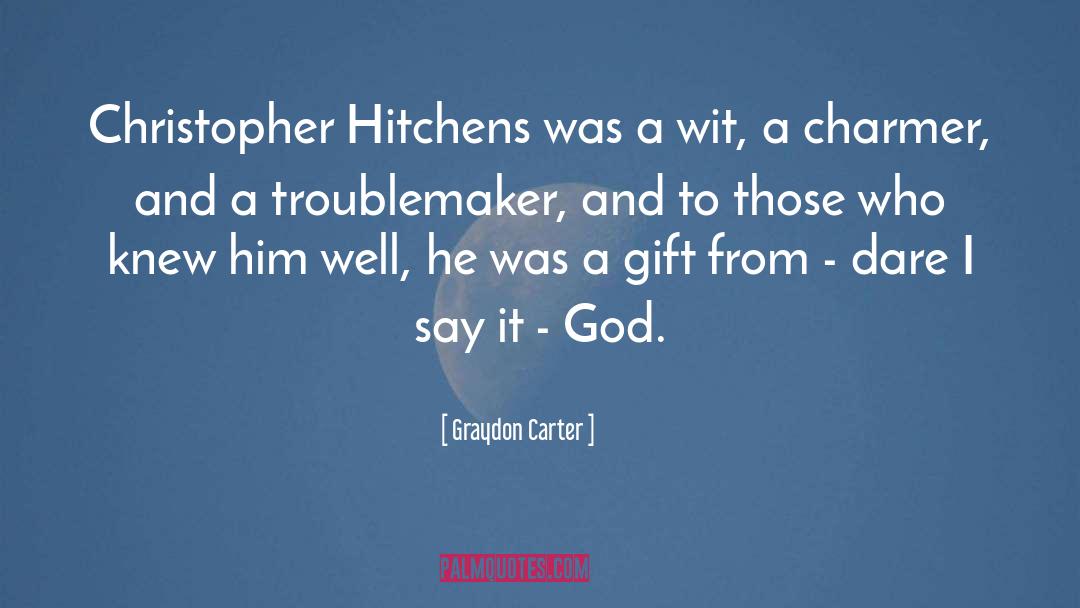 Graydon Carter Quotes: Christopher Hitchens was a wit,