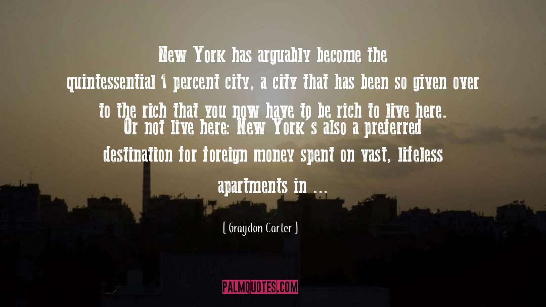 Graydon Carter Quotes: New York has arguably become