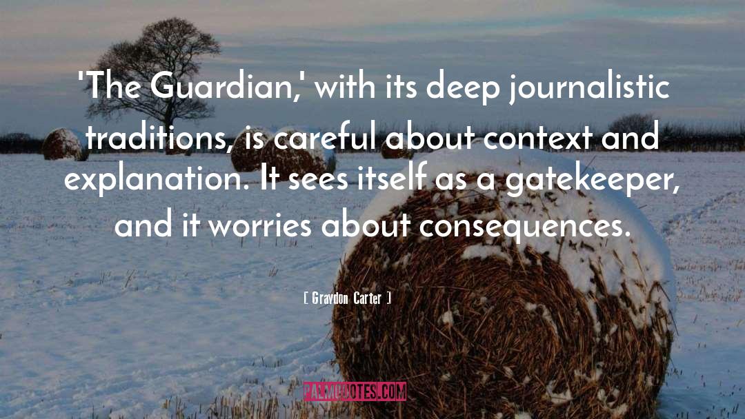 Graydon Carter Quotes: 'The Guardian,' with its deep