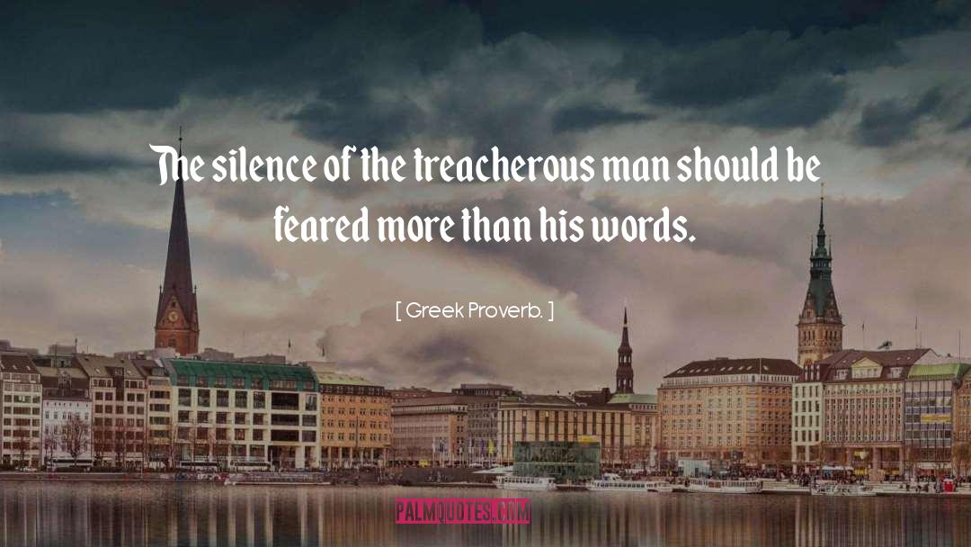 Greek Proverb. Quotes: The silence of the treacherous