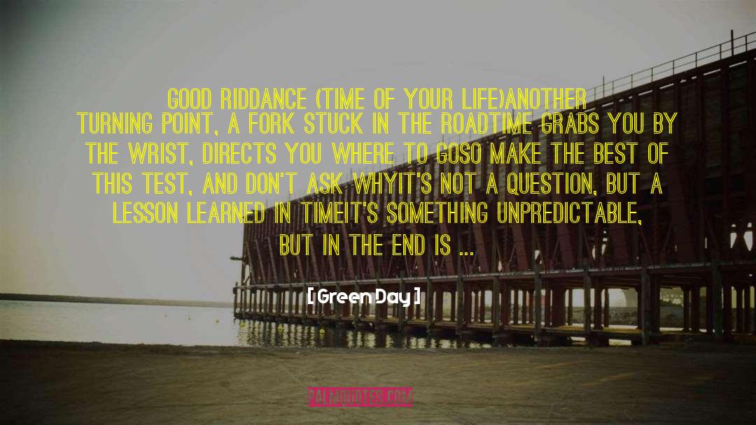 Green Day Quotes: Good Riddance (Time Of Your