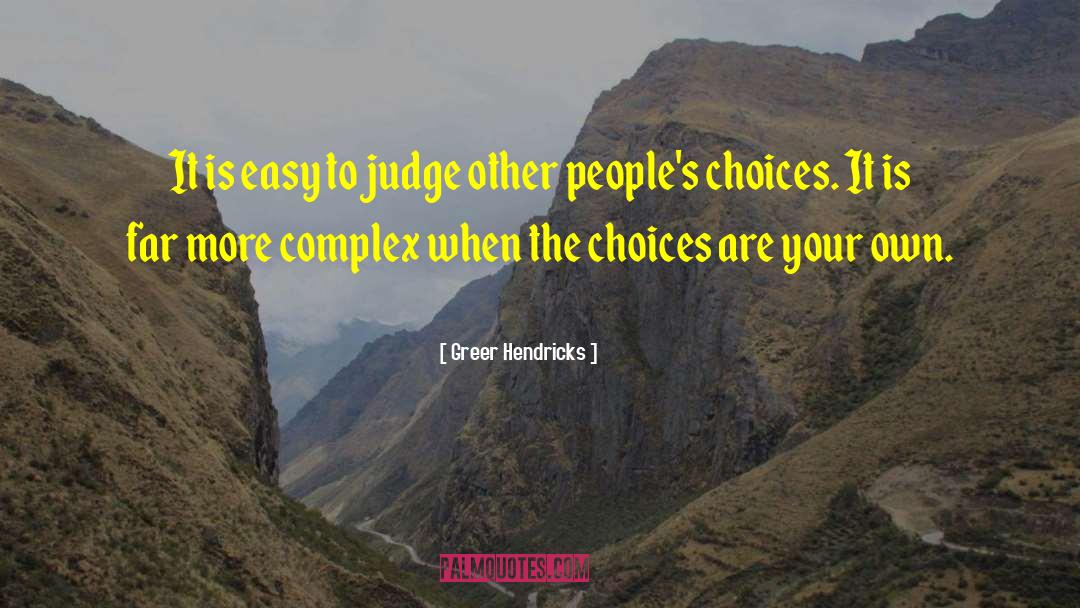 Greer Hendricks Quotes: It is easy to judge