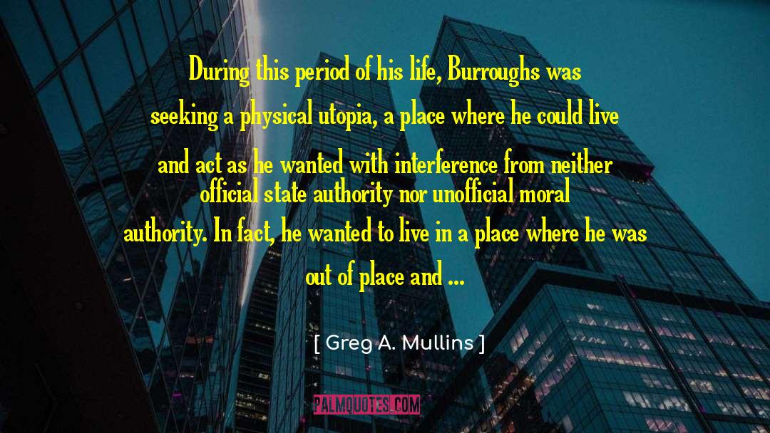 Greg A. Mullins Quotes: During this period of his