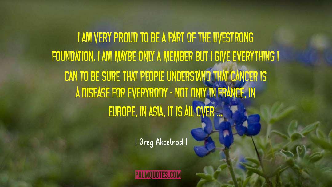 Greg Akcelrod Quotes: I am very proud to