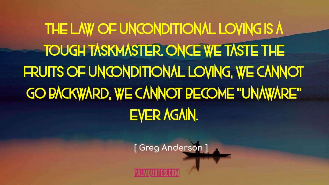 Greg Anderson Quotes: The Law of Unconditional Loving
