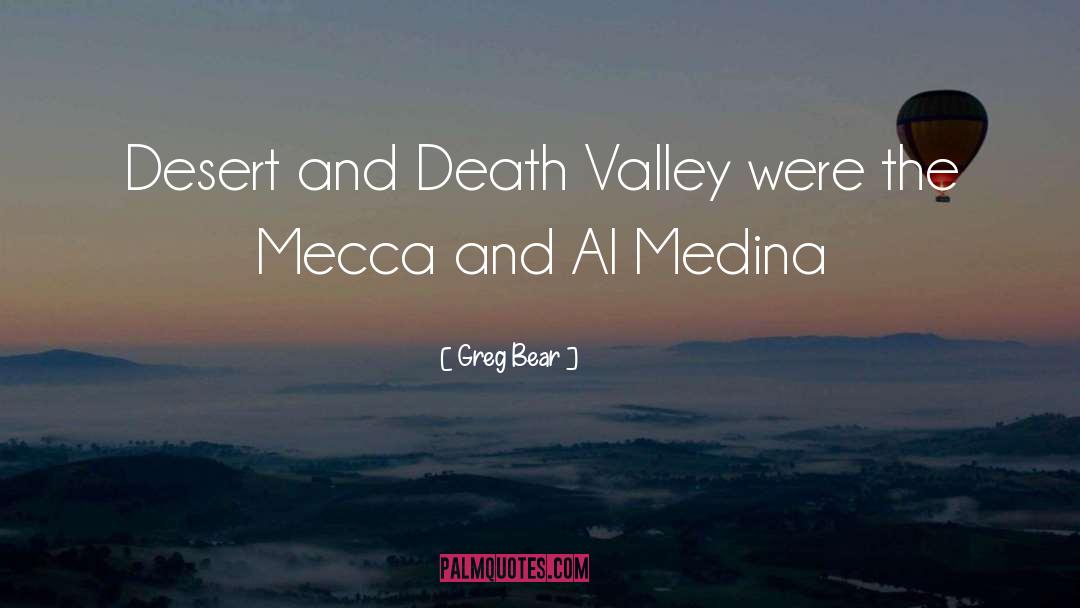 Greg Bear Quotes: Desert and Death Valley were