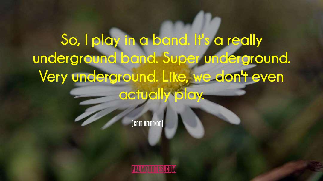 Greg Behrendt Quotes: So, I play in a