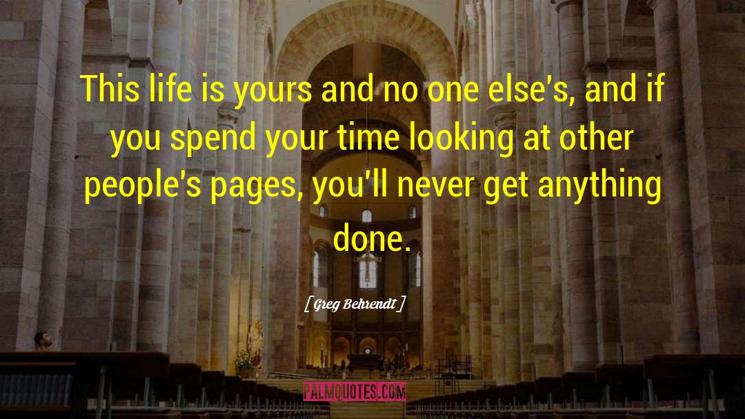 Greg Behrendt Quotes: This life is yours and
