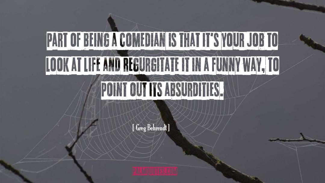 Greg Behrendt Quotes: Part of being a comedian