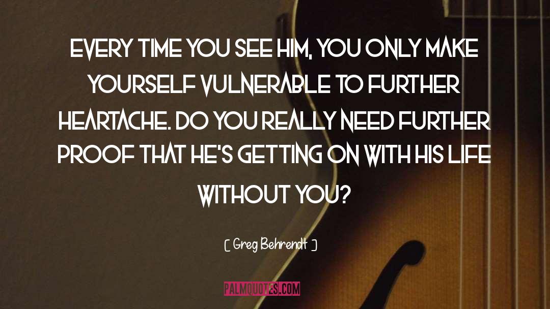 Greg Behrendt Quotes: Every time you see him,