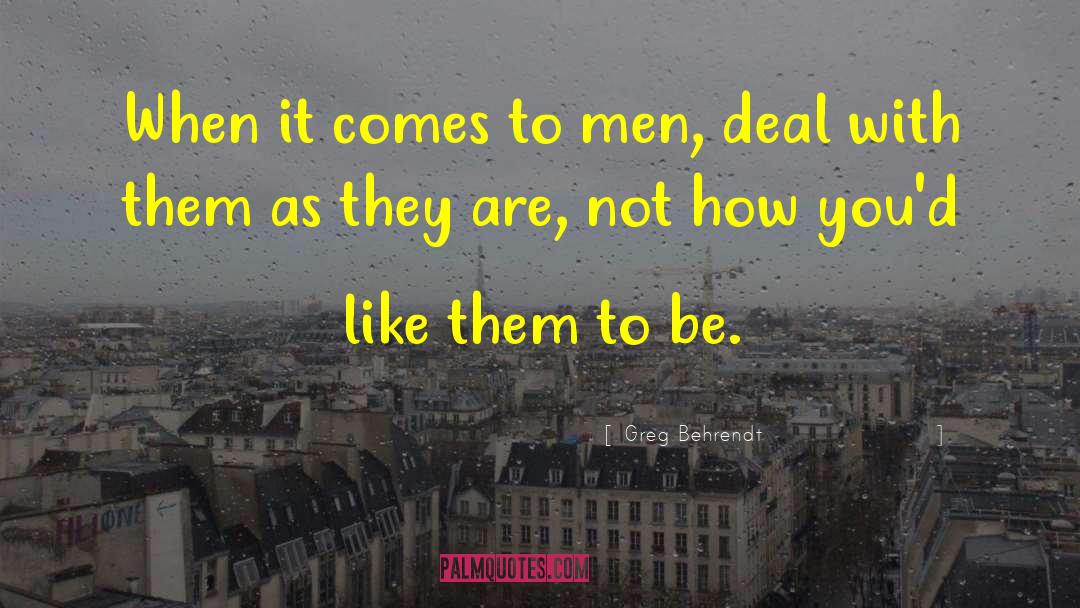 Greg Behrendt Quotes: When it comes to men,