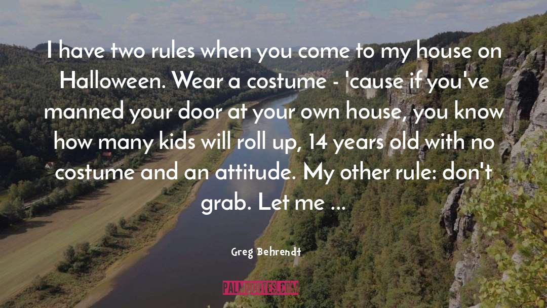 Greg Behrendt Quotes: I have two rules when