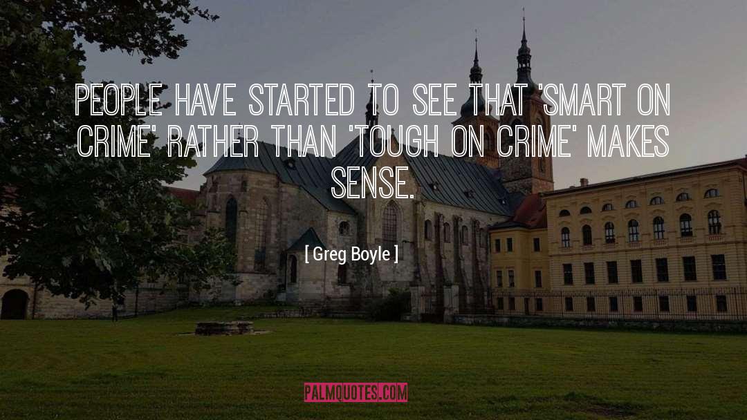 Greg Boyle Quotes: People have started to see