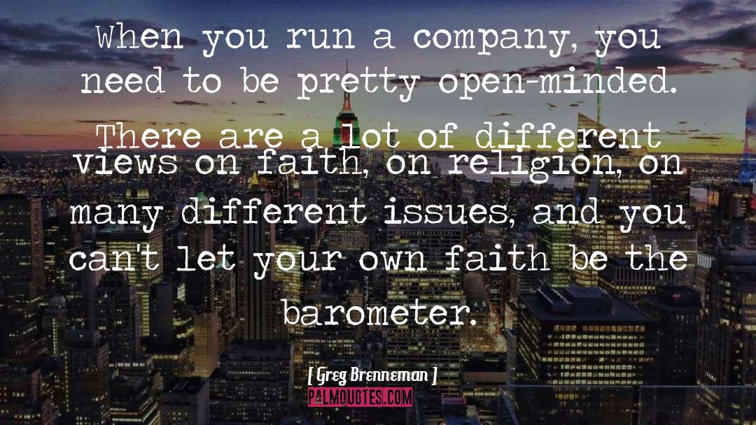 Greg Brenneman Quotes: When you run a company,