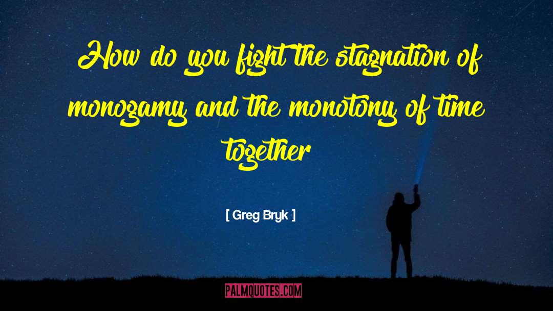Greg Bryk Quotes: How do you fight the