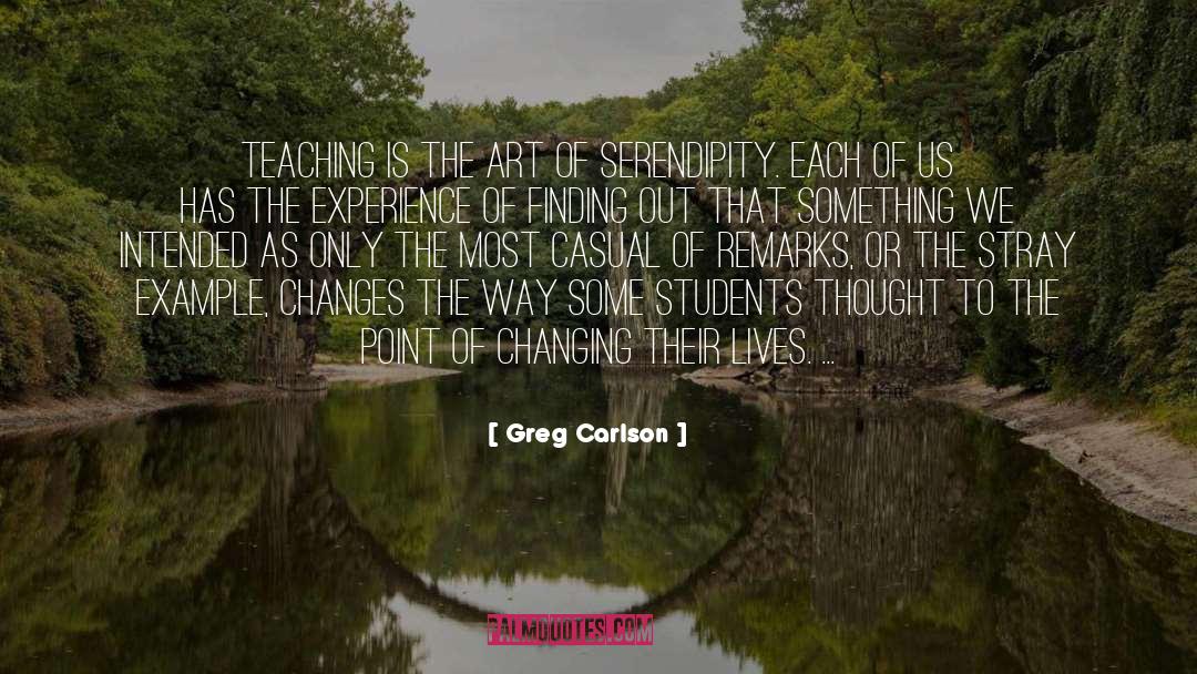 Greg Carlson Quotes: Teaching is the art of