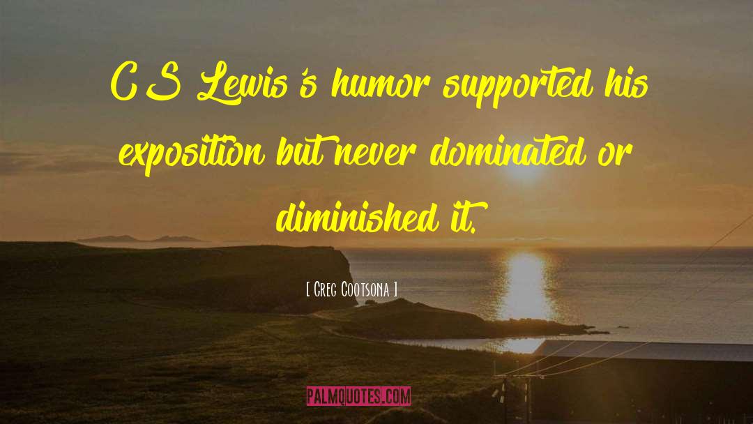 Greg Cootsona Quotes: CS Lewis's humor supported his