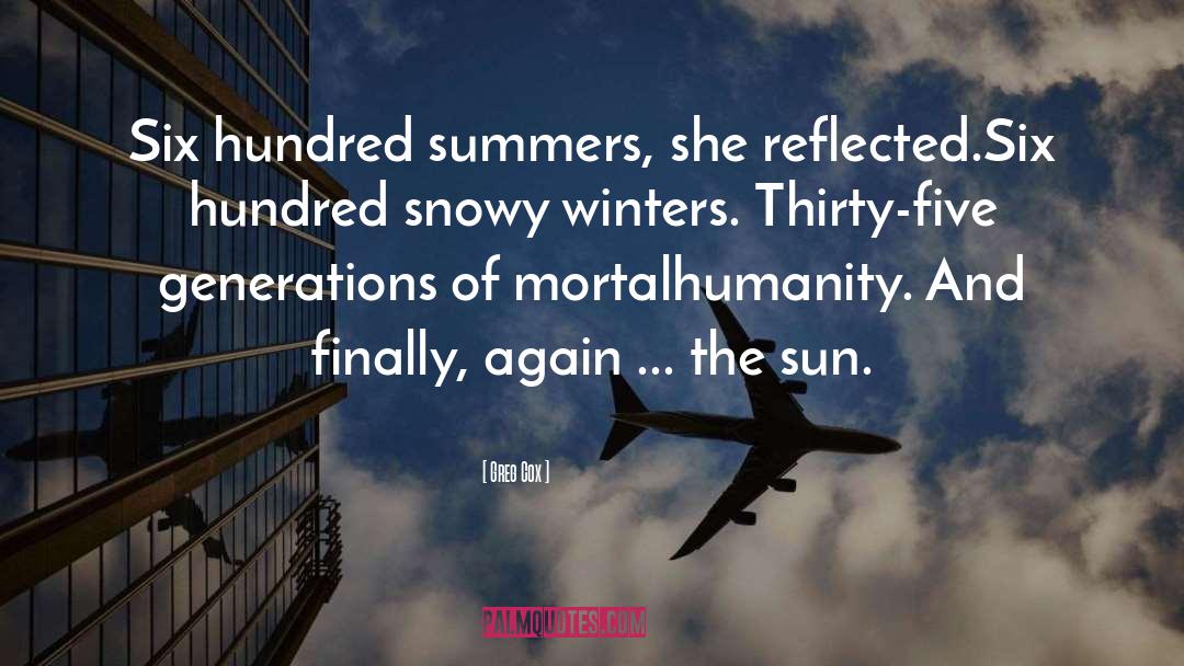 Greg Cox Quotes: Six hundred summers, she reflected.Six