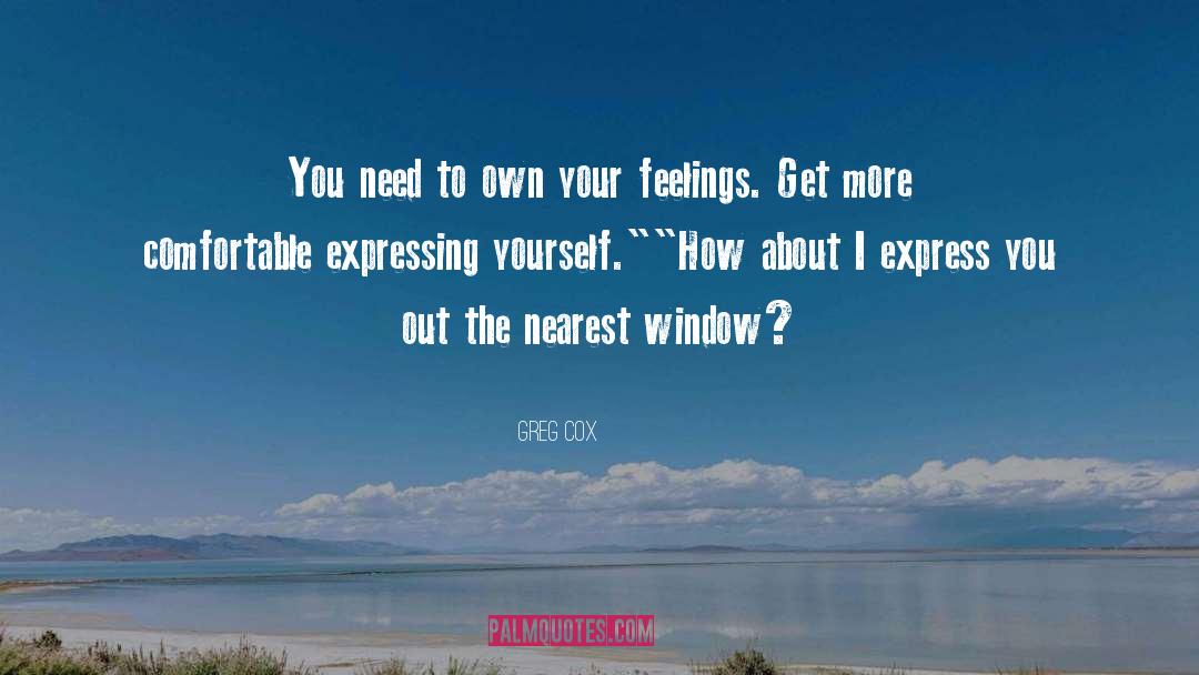 Greg Cox Quotes: You need to own your
