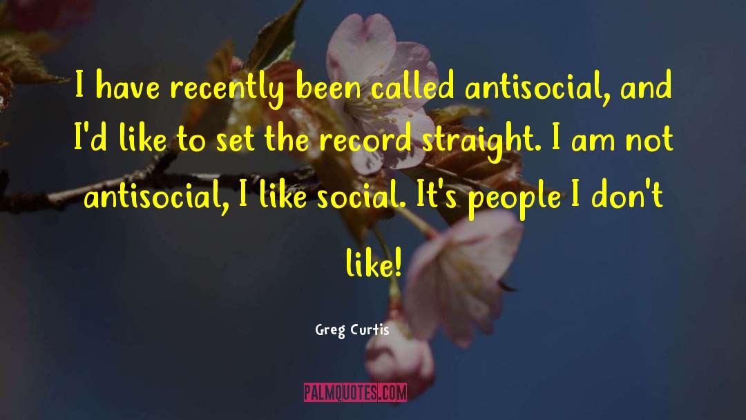 Greg Curtis Quotes: I have recently been called