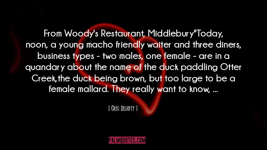 Greg Delanty Quotes: From Woody's Restaurant, Middlebury