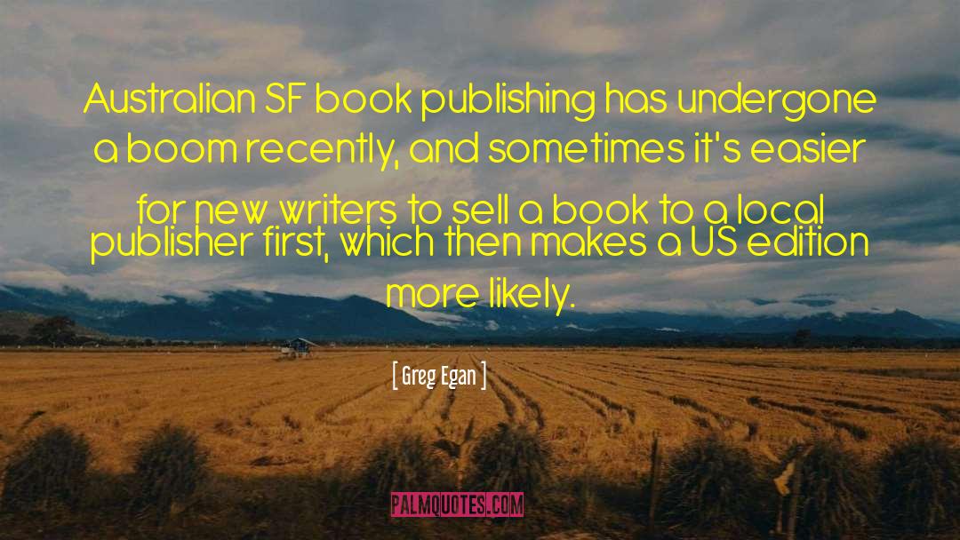 Greg Egan Quotes: Australian SF book publishing has