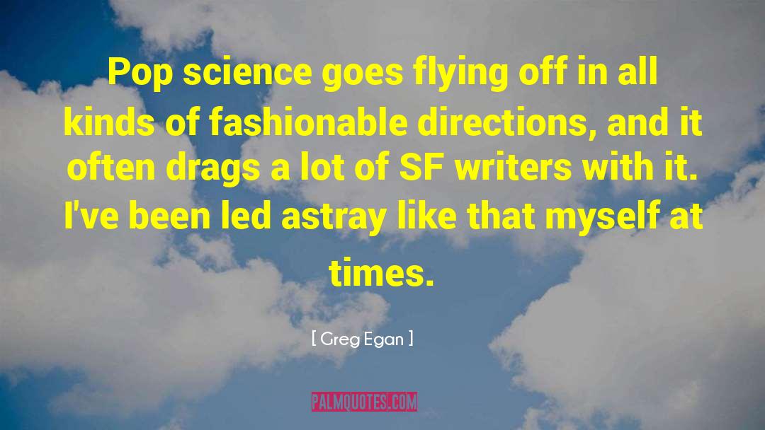 Greg Egan Quotes: Pop science goes flying off