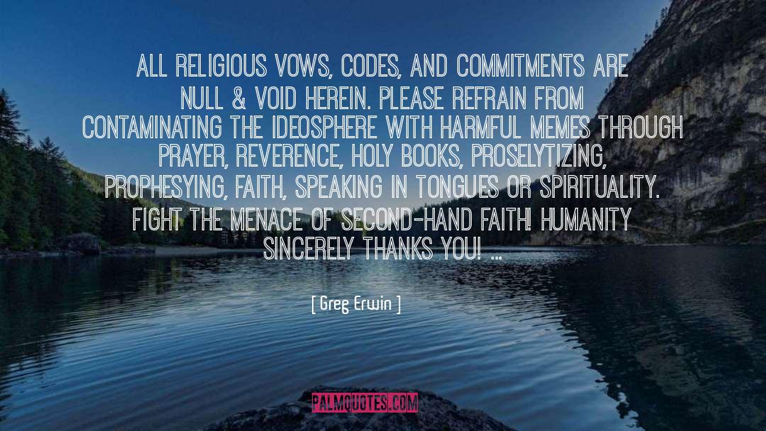 Greg Erwin Quotes: All religious vows, codes, and