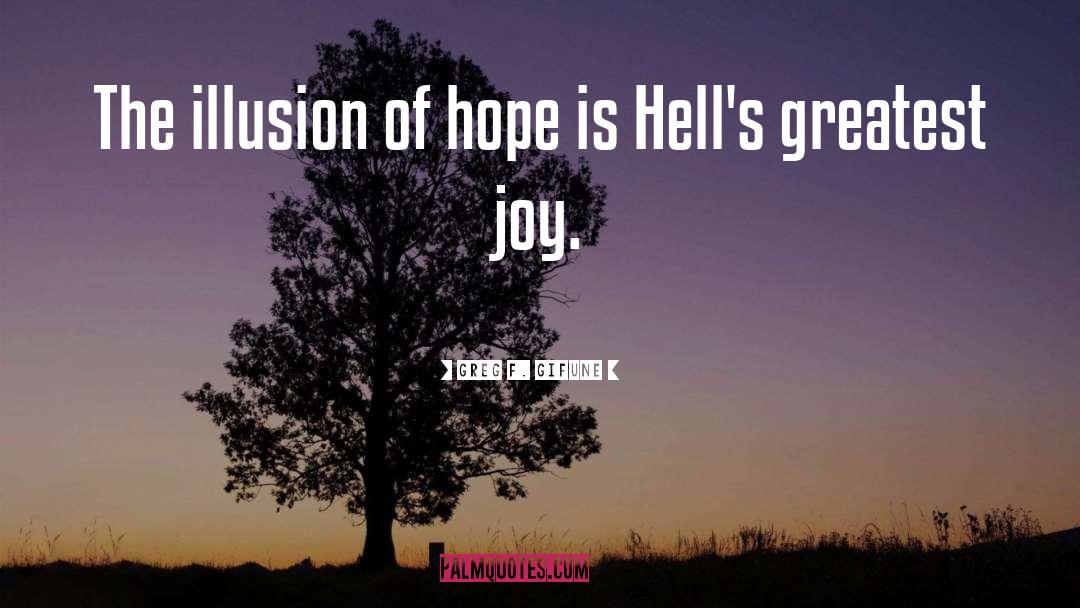 Greg F. Gifune Quotes: The illusion of hope is