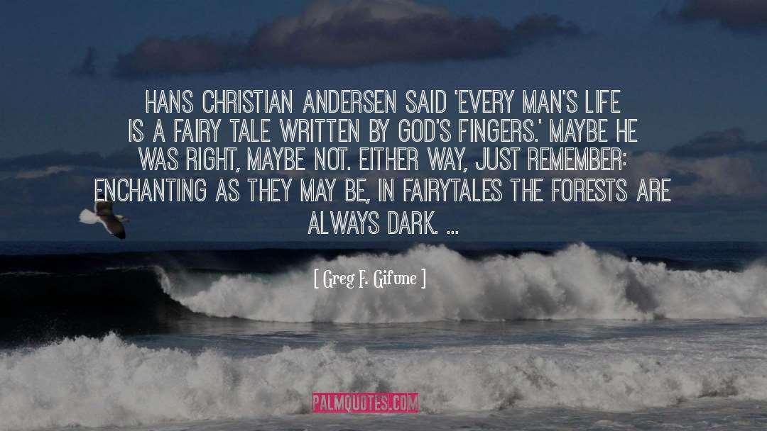 Greg F. Gifune Quotes: Hans Christian Andersen said 'Every