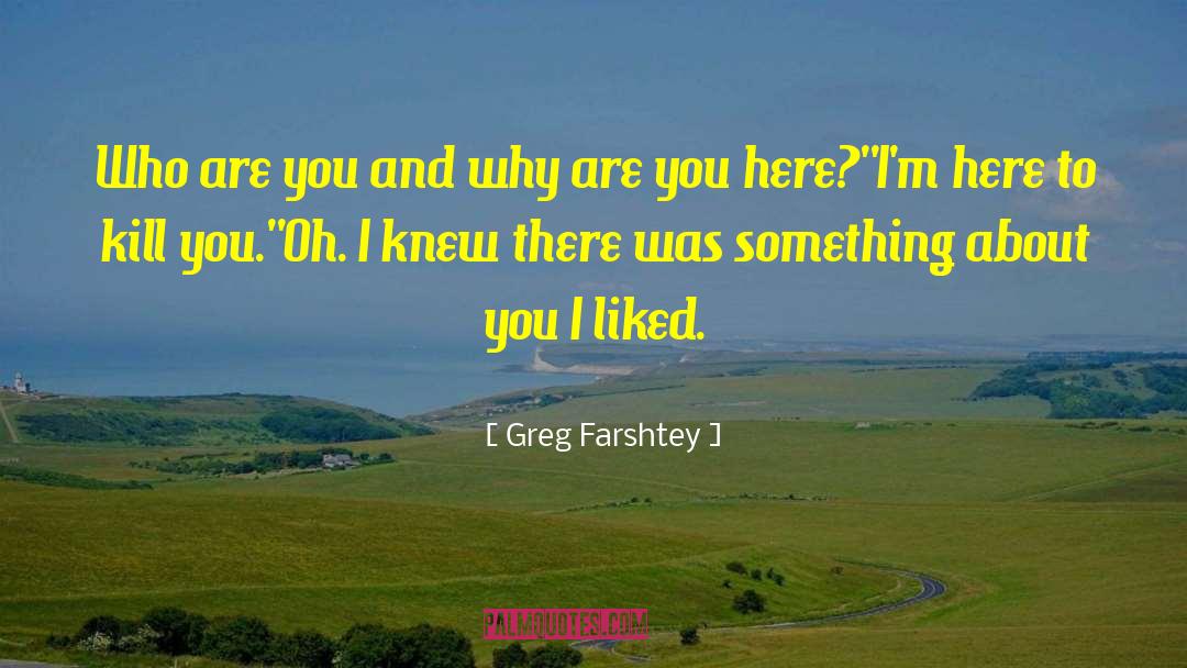 Greg Farshtey Quotes: Who are you and why