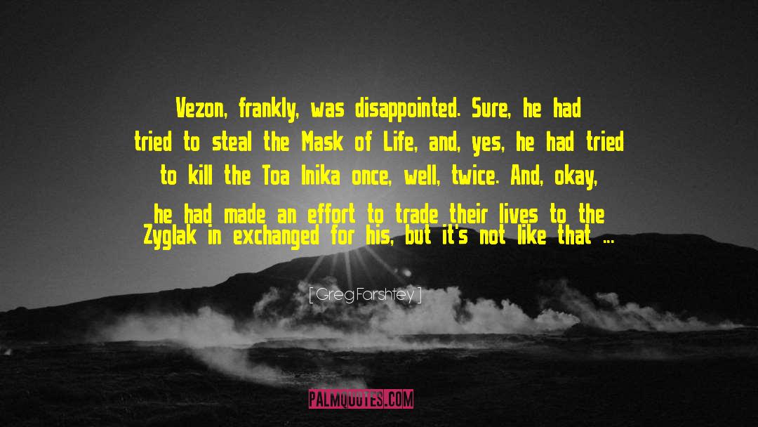Greg Farshtey Quotes: Vezon, frankly, was disappointed. Sure,