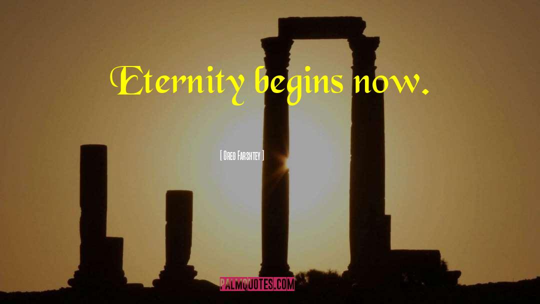 Greg Farshtey Quotes: Eternity begins now.