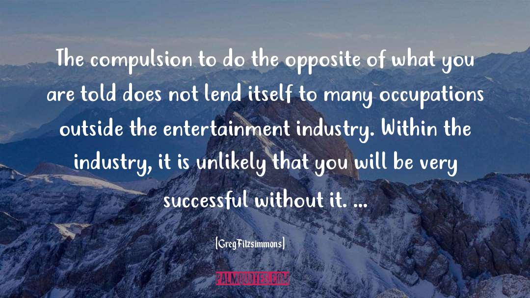 Greg Fitzsimmons Quotes: The compulsion to do the