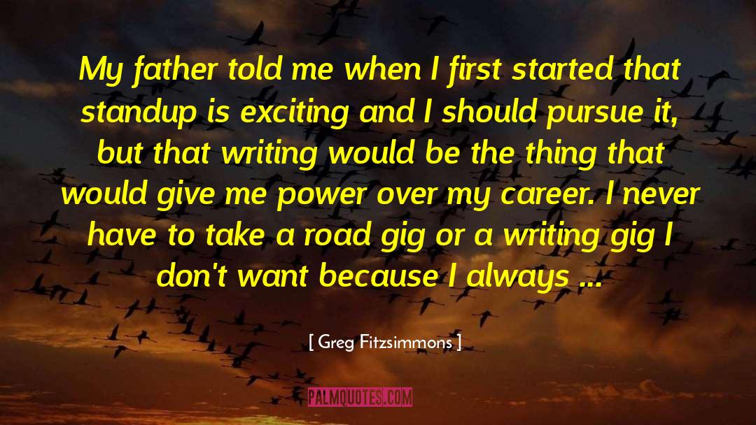 Greg Fitzsimmons Quotes: My father told me when