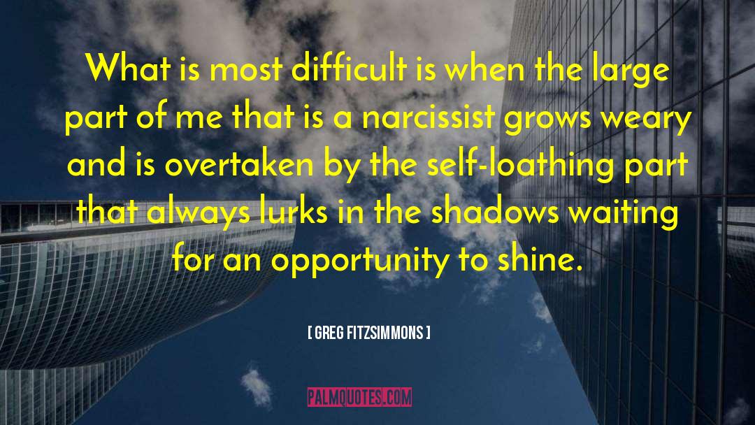 Greg Fitzsimmons Quotes: What is most difficult is