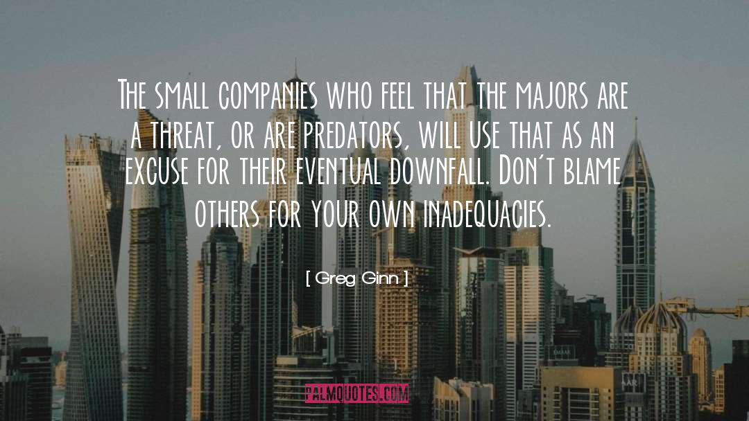 Greg Ginn Quotes: The small companies who feel