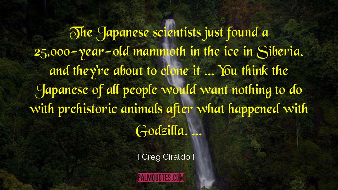 Greg Giraldo Quotes: The Japanese scientists just found