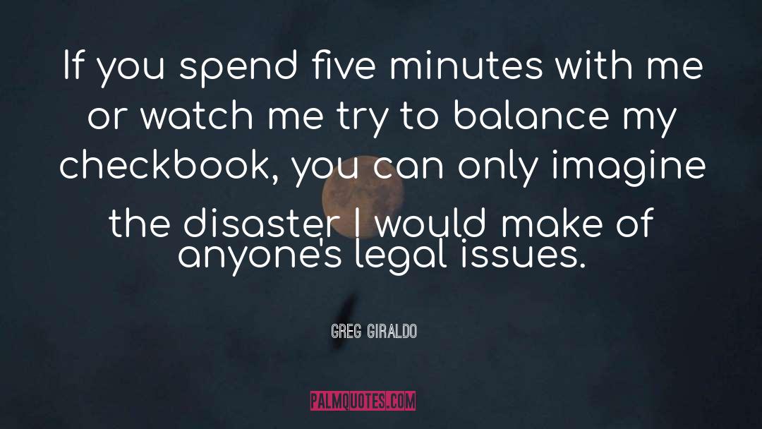 Greg Giraldo Quotes: If you spend five minutes