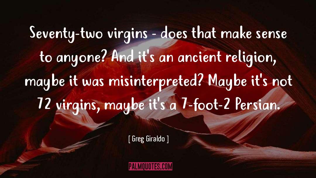 Greg Giraldo Quotes: Seventy-two virgins - does that