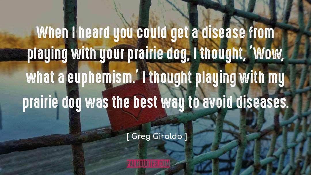 Greg Giraldo Quotes: When I heard you could