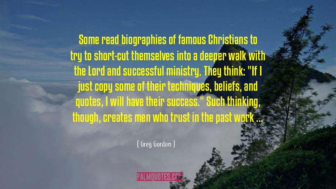 Greg Gordon Quotes: Some read biographies of famous