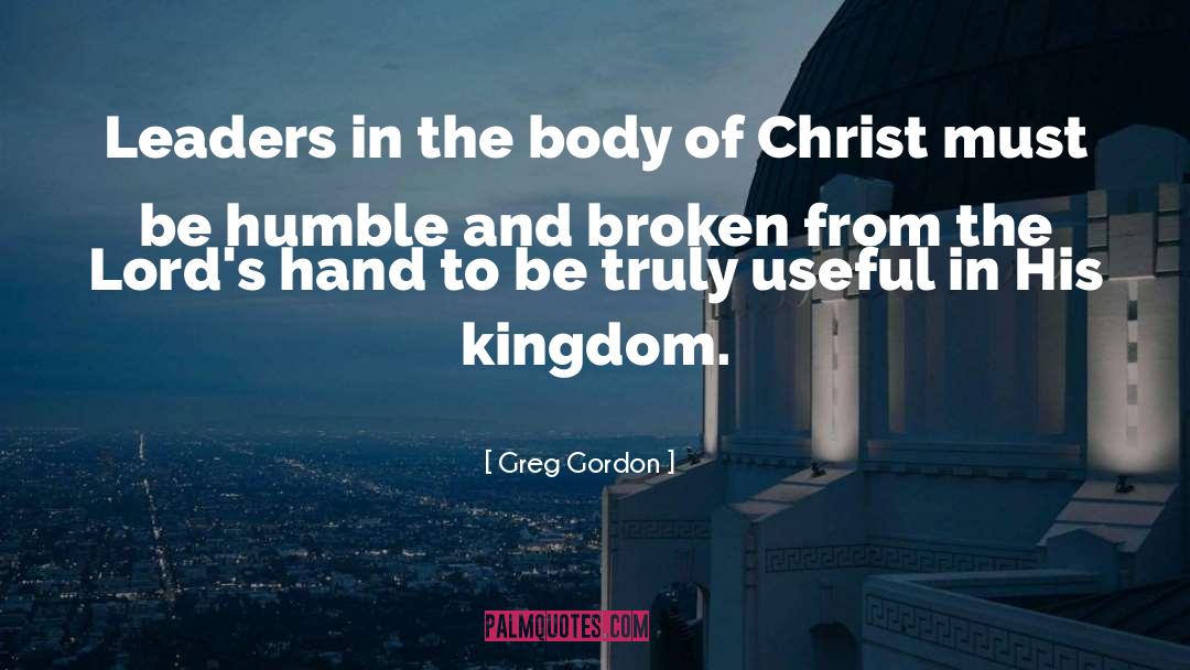 Greg Gordon Quotes: Leaders in the body of