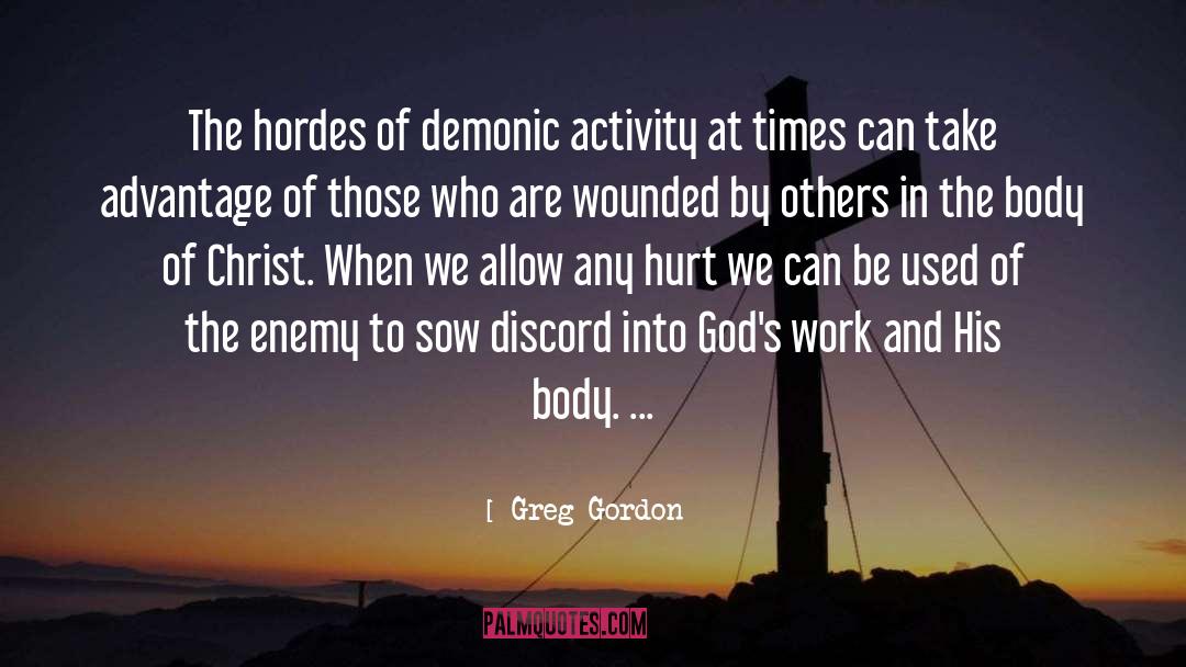 Greg Gordon Quotes: The hordes of demonic activity