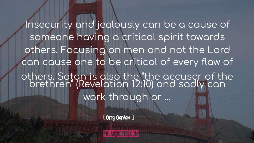 Greg Gordon Quotes: Insecurity and jealously can be